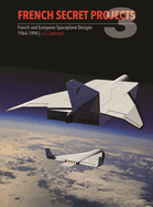 French Secret Projects 3: French and European Spaceplane Designs 1964-1994
