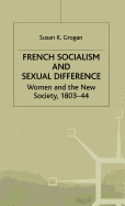 French Socialism and Sexual Difference: Women and the New Society, 1803-44