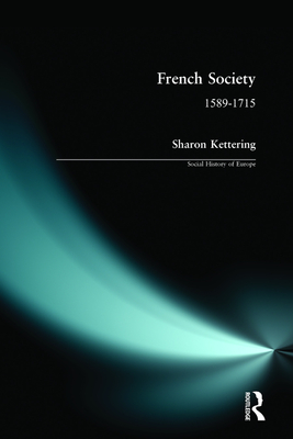 French Society: 1589-1715 - Kettering, Sharon