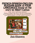 FRENCH-SPANISH-ENGLISH-RUSSIAN BOOK of FOUR LANGUAGES based on the story by Albert Camus: "THE ADULTEROUS WOMAN" Enjoy Comparing Four World Languages while Reading the Famous Existentialist and Philosopher of the 20th century