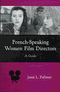 French-Speaking Women Film Directors: A Guide