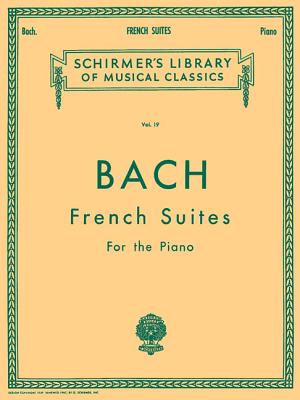 French Suites: Schirmer Library of Classics Volume 19 Piano Solo - Bach, Johann Sebastian (Composer)