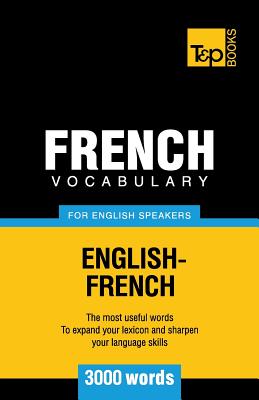 French Vocabulary for English Speakers - 3000 words - Taranov, Andrey