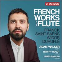 French Works for Flute: Franck, Saint-Sans, Widor, Durufl - Adam Walker (flute); James Baillieu (piano); Timothy Ridout (viola)