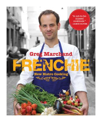 Frenchie: New Bistro Cooking - Marchand, Greg