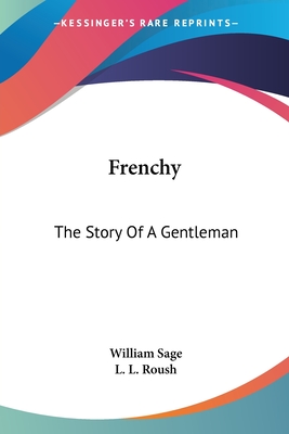 Frenchy: The Story Of A Gentleman - Sage, William