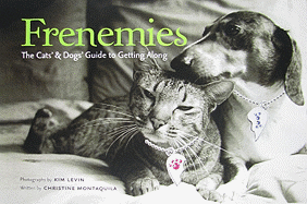 Frenemies: Cats Dogs and Lessons in Getting Along