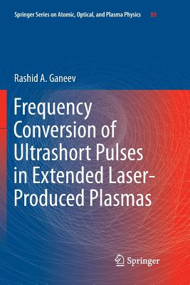 Frequency Conversion of Ultrashort Pulses in Extended Laser-Produced Plasmas - Ganeev, Rashid A