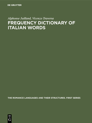 Frequency Dictionary of Italian Words - Juilland, Alphonse, and Traversa, Vicenzo, and Beltramo, Antonio (Contributions by)