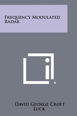 Frequency Modulated Radar - Luck, David George Croft