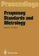 Frequency Standards and Metrology: Proceedings of the Fourth Symposium, Ancona, Italy, September 5 - 9, 1988