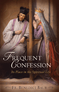 Frequent Confession: Its Place in the Spiritual Life