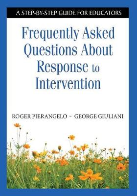 Frequently Asked Questions About Response to Intervention: A Step-by-Step Guide for Educators - Pierangelo, Roger, and Giuliani, George A