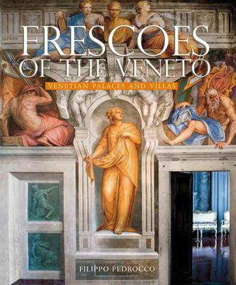 Frescoes of the Veneto: Venetian Palaces and Villas - Pedrocco, Filippo (Text by), and Favilla, Massimo (Text by), and Rugolo, Ruggero (Text by)