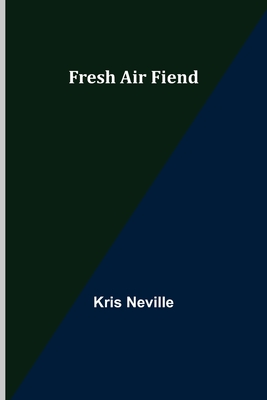 Fresh Air Fiend - Neville, Kris