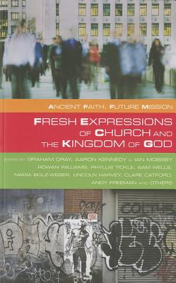 Fresh Expressions of Church and the Kingdom of God - Cray, Graham (Editor), and Mobsby, Ian (Editor)