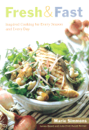 Fresh & Fast: Inspired Cooking for Every Season and Every Day