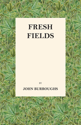 Fresh Fields - Burroughs, John