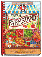 Fresh from the Farmstand: Recipes to Make the Most of Everyone's Favorite Fruits & Veggies from Apples to Zucchini, and Other Fresh Picked Farme