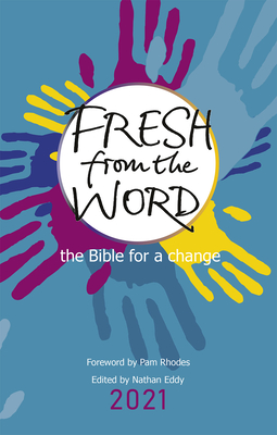 Fresh From the Word 2021: the Bible for a change - Eddy, Nathan (Editor)