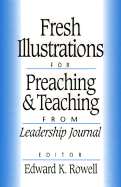 Fresh Illustrations for Preaching and Teaching: From Leadership Journal