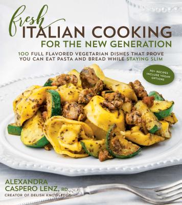 Fresh Italian Cooking for the New Generation - Caspero, Alexandra