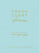 Fresh Start for Moms: A 31-Day Devotional Journal to Renew Your Joy