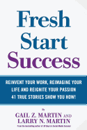 Fresh Start Success: Reinvent Your Work, Reimagine Your LIfe and Reignite Your Passion