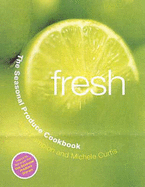 Fresh: the Seasonal Produce Cookbook: The Seasonal Produce Cookbook