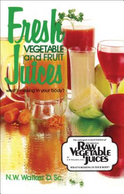 Fresh Veg & Fruit Juices - Walker, Norman Wardhaugh, and Pope, R D