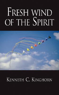 Fresh Wind of the Spirit - Kinghorn, Kenneth C, Dr.