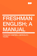 Freshman English; A Manual