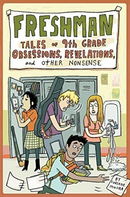 Freshman: Tales of 9th Grade Obsessions, Revelations, and Other Nonsense - Mucha, Corrine