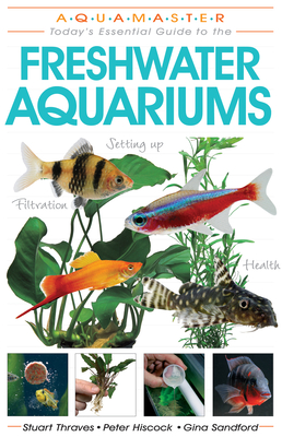 Freshwater Aquariums - Thraves, Stuart, and Hiscock, Peter, and Sandford, Gina