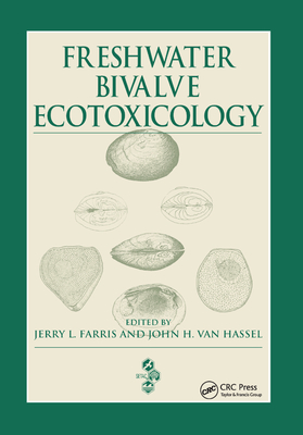 Freshwater Bivalve Ecotoxicology - Farris, Jerry L. (Editor), and Van Hassel, John H. (Editor)