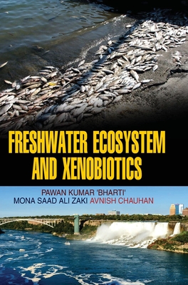 Freshwater Ecosystem and Xenobiotics - Kumar, Pawan