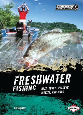 Freshwater Fishing: Bass, Trout, Walleye, Catfish, and More - Carpenter, Tom