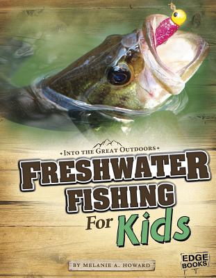 Freshwater Fishing for Kids - Howard, Melanie A