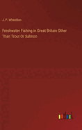 Freshwater Fishing in Great Britain Other Than Trout Or Salmon