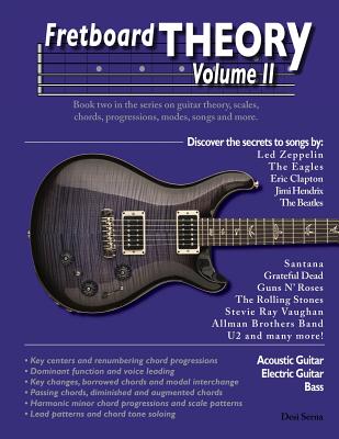 Fretboard Theory Volume II: Book two in the series on guitar theory, scales, chords, progressions, modes, songs, and more. - Evdokimoff, Thomas (Editor), and Serna, Desi