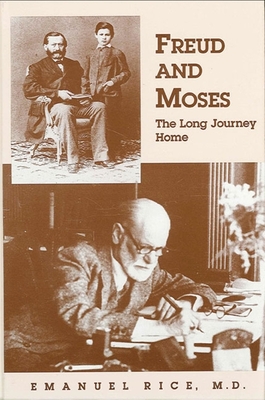 Freud and Moses: The Long Journey Home - Rice M D, Emanuel