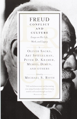 Freud: Conflict and Culture: Essays on His Life, Work, and Legacy - Roth, Michael (Editor)