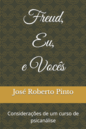 Freud, Eu, e Voc?s: Considera??es de um curso de psicanlise