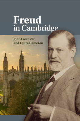 Freud in Cambridge - Forrester, John, and Cameron, Laura