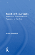 Freud On The Acropolis: Reflections On A Paradoxical Response To The Real