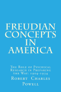 Freudian Concepts in America: The Role of Psychical Research in Preparing the Way: 1904-1934