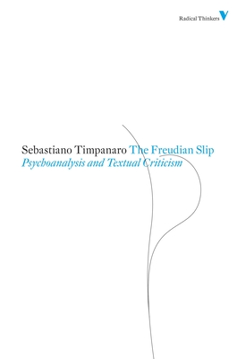 Freudian Slip: Psychoanalysis and Textual Criticism - Timpanaro, Sebastiano