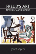 Freud's Art - Psychoanalysis Retold