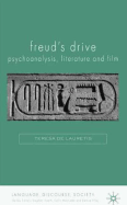 Freud's Drive: Psychoanalysis, Literature and Film: Psychoanalysis, Literature and Film