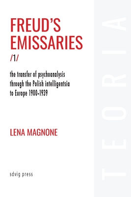 Freud's Emissaries Vol. 1 - Magnone, Lena, and Bhambry, Tul'si (Translated by)